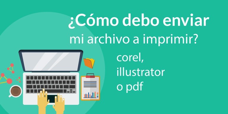 ¿Cómo enviar mi archivo a la imprenta o empresa que me hará las impresiones? ¿en que formato enviar?