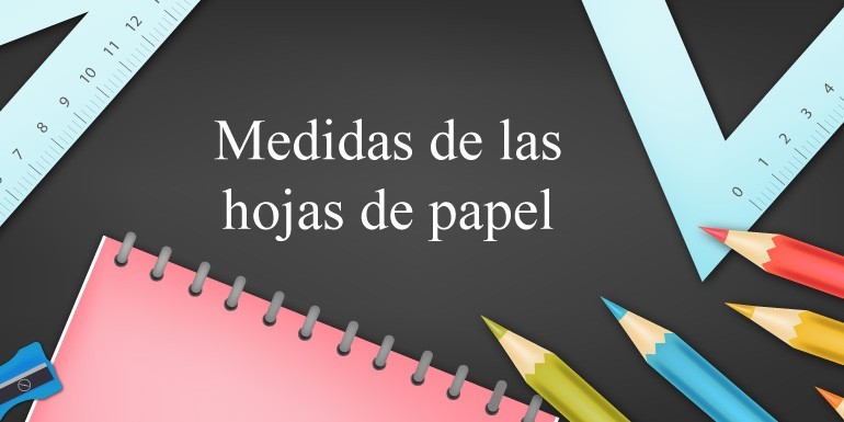 Tamaños o Medidas de hojas de papel A0, A1, A2, A3, A4, A5, A6, A7 y A8